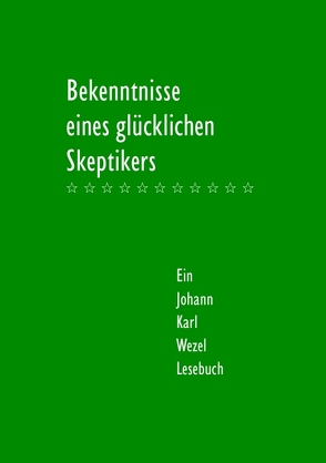 Bekenntnisse eines glücklichen Skeptikers von Heinz,  Jutta, Wezel,  Johann Karl