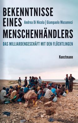 Bekenntnisse eines Menschenhändlers von Ammann,  Christine, Di Nicola,  Andrea, Musumeci,  Giampaolo