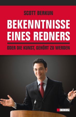 Bekenntnisse eines Redners von Berkun,  Scott