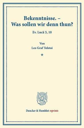 Bekenntnisse. – Was sollen wir denn thun? von Samson-Himmelstjerna,  Hermann, Tolstoi,  Leo Graf