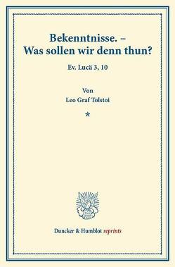 Bekenntnisse. – Was sollen wir denn thun? von Samson-Himmelstjerna,  Hermann, Tolstoi,  Leo Graf