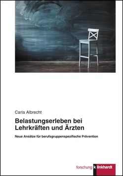 Belastungserleben bei Lehrkräften und Ärzten von Albrecht,  Carla