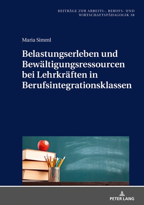 Belastungserleben und Bewältigungsressourcen bei Lehrkräften in Berufsintegrationsklassen von Simml,  Maria