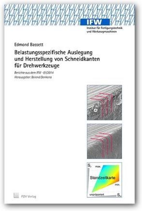 Belastungsspezifische Auslegung und Herstellung von Schneidkanten für Drehwerkzeuge von Bassett,  Edmond, Denkena,  Berend