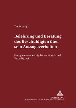 Belehrung und Beratung des Beschuldigten über sein Aussageverhalten von Schurig,  Tim