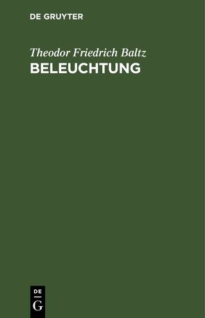 Beleuchtung von Baltz,  Theodor Friedrich, Goercke,  Dr.