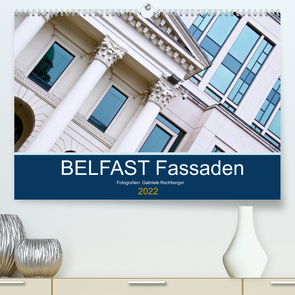 BELFAST Fassaden (Premium, hochwertiger DIN A2 Wandkalender 2022, Kunstdruck in Hochglanz) von Rechberger,  Gabriele