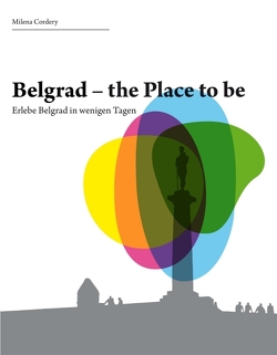 Belgrad- the place to be von Cordery,  Milena