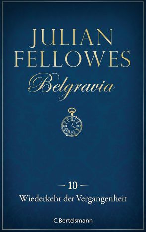 Belgravia (10) – Wiederkehr der Vergangenheit von Fellowes,  Julian