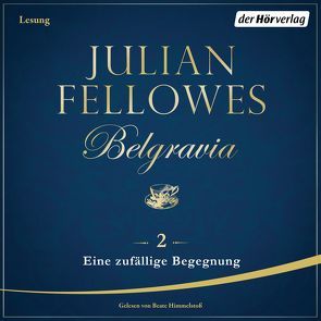 Belgravia (2) – Eine zufällige Begegnung von Andreas,  Maria, Fellowes,  Julian, Himmelstoss, ,  Beate