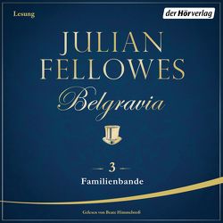 Belgravia (3) – Familienbande von Andreas,  Maria, Fellowes,  Julian, Himmelstoss, ,  Beate