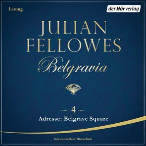 Belgravia (4) – Adresse: Belgrave Square von Andreas,  Maria, Fellowes,  Julian, Himmelstoss, ,  Beate