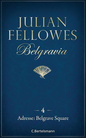 Belgravia (4) – Adresse: Belgrave Square von Fellowes,  Julian