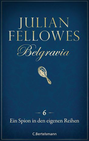 Belgravia (6) – Ein Spion in den eigenen Reihen von Fellowes,  Julian