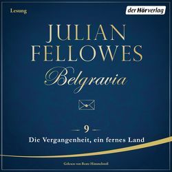 Belgravia (9) – Die Vergangenheit, ein fremdes Land von Andreas,  Maria, Fellowes,  Julian, Himmelstoss, ,  Beate