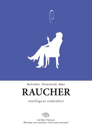 Beliebte Vorurteile über Raucher intelligent entkräftet von Matthiass,  Michael