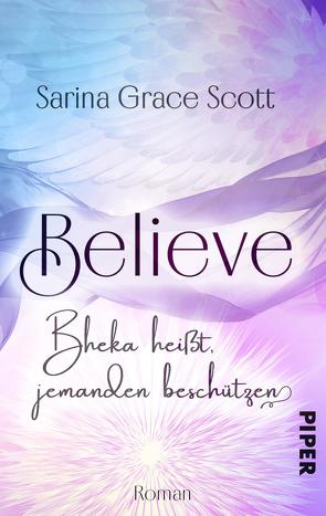 BELIEVE – Bheka heißt, jemanden beschützen von Scott,  Sarina Grace