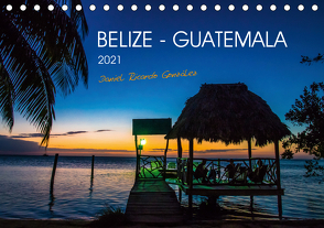 Belize – Guatemala (Tischkalender 2021 DIN A5 quer) von Ricardo González Photography,  Daniel