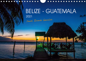 Belize – Guatemala (Wandkalender 2021 DIN A4 quer) von Ricardo González Photography,  Daniel