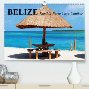 Belize. Karibik-Perle Caye Caulker (Premium, hochwertiger DIN A2 Wandkalender 2021, Kunstdruck in Hochglanz) von Stanzer,  Elisabeth