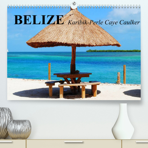 Belize. Karibik-Perle Caye Caulker (Premium, hochwertiger DIN A2 Wandkalender 2022, Kunstdruck in Hochglanz) von Stanzer,  Elisabeth