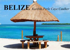 Belize. Karibik-Perle Caye Caulker (Wandkalender 2022 DIN A3 quer) von Stanzer,  Elisabeth