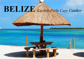 Belize. Karibik-Perle Caye Caulker (Wandkalender 2023 DIN A3 quer) von Stanzer,  Elisabeth