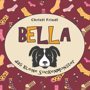 BELLA das kleine Sockenmonster von Friedl,  Christl