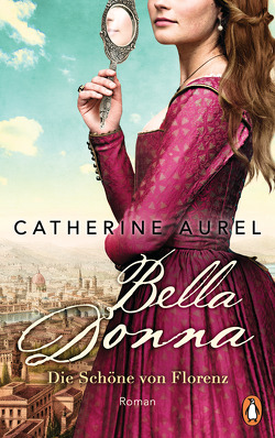 Bella Donna. Die Schöne von Florenz von Aurel,  Catherine