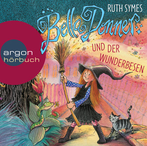 Bella Donner und der Wunderbesen von Gawlich,  Cathlen, Schindler,  Nina, Symes,  Ruth