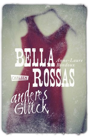 Bella Rossas anderes Glück von Bondoux,  Anne-Laure, von Vogel,  Maja