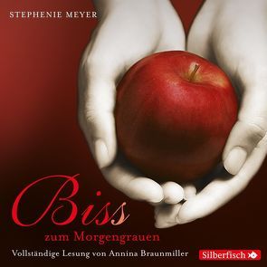 Bella und Edward 1: Biss zum Morgengrauen – Die ungekürzte Lesung von Braunmiller-Jest,  Annina, Kredel,  Karsten, Meyer,  Stephenie