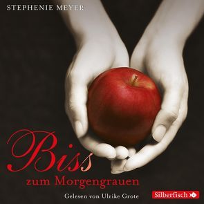 Bella und Edward 1: Biss zum Morgengrauen von Grote,  Ulrike, Kredel,  Karsten, Meyer,  Stephenie