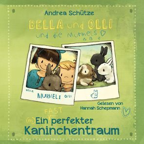 Bella und Olli – Ein (fast) perfekter Kaninchentraum von Schepmann,  Hannah, Schütze,  Andrea