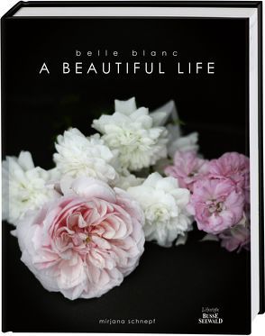 Belle Blanc – A Beautiful Life von Schnepf,  Mirjana