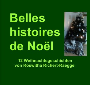 Belles histoires de Noël-12 Weihnachtsgeschichten von Richert-Raeggel,  Roswitha