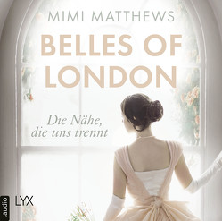 Belles of London – Die Nähe, die uns trennt von Matthews,  Mimi, Pannen,  Stephanie, Voss,  Sandra