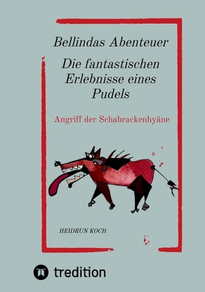 Bellindas Abenteuer – Die fantastischen Erlebnisse eines Pudels von Koch,  Heidrun, Richert,  Andreas