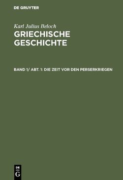 Karl Julius Beloch: Griechische Geschichte / Die Zeit vor den Perserkriegen von Beloch,  Karl Julius