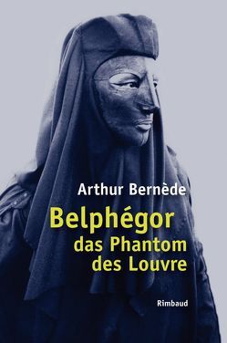 Belphégor das Phantom des Louvre von Becker,  Heribert, Bernède,  Arthur, Kostka,  Jürgen