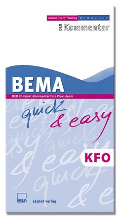 BEMA quick & easy, KFO von Liebold,  Rolf, Raff,  Alexander, Raff,  Horst, Wissing,  Karl H, Wissing,  Peter