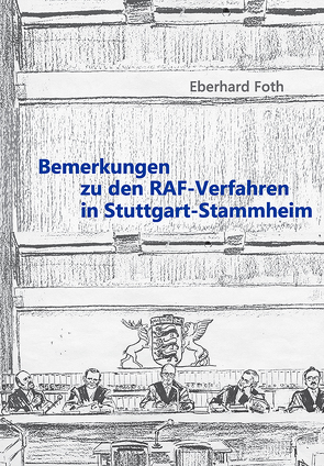 Bemerkungen zu den RAF-Verfahren in Stuttgart-Stammheim von Foth,  Eberhard