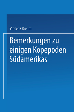 Bemerkungen zu einigen Kopepoden Südamerikas von Brehm,  Vincenz