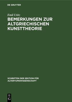 Bemerkungen zur Altgriechischen Kunsttheorie von Utitz,  Emil