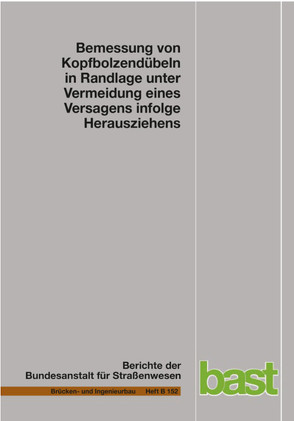 Bemessung von Kopfbolzendübeln Randlage unter Vermeidung eines Versagens infolge Herausziehens von Kuhlmann,  Ulrike, Stempniewski,  Lena