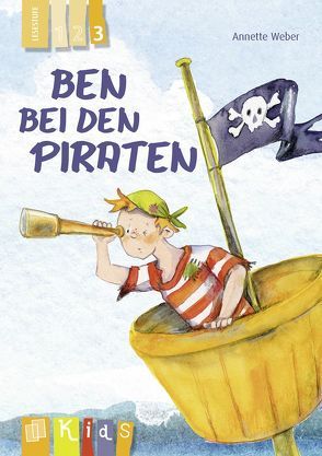 Ben bei den Piraten – Lesestufe 3 von Weber,  Annette