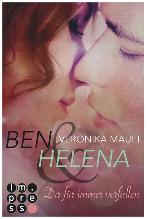 Ben & Helena. Dir für immer verfallen von Mauel,  Veronika