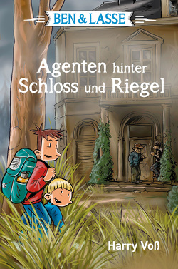 Ben & Lasse – Agenten hinter Schloss und Riegel von Voß,  Harry