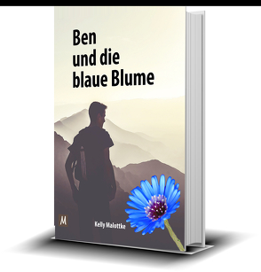 Ben und die blaue Blume (für Erwachsene und Teenager) von Malottke,  Kelly