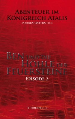 Ben und die Höhle der Feuersteine von Ostermeier,  Markus